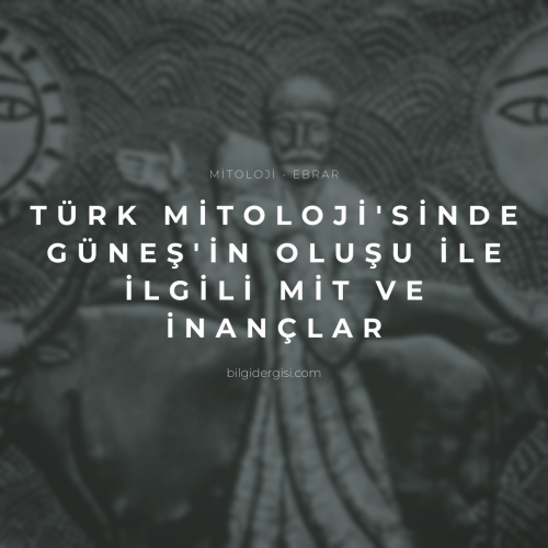 türk mitolojisinde güneşin oluşu ile ilgili mit ve inançlar